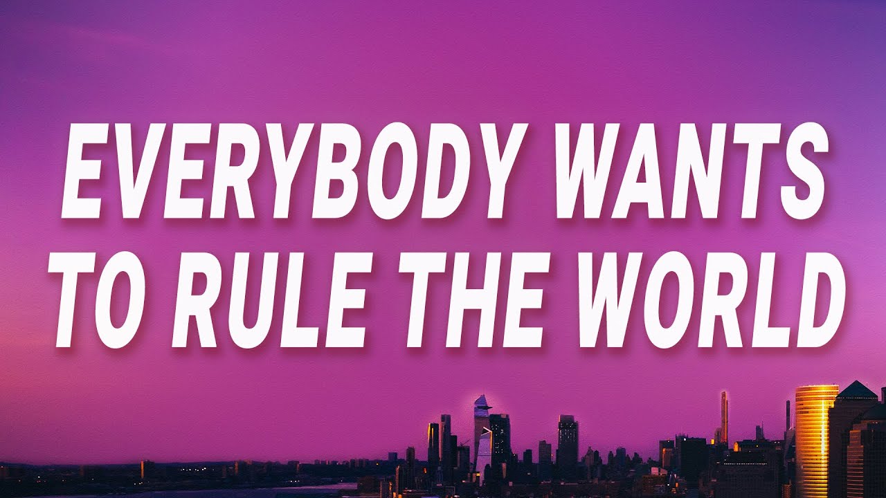 everybody wants to rule the world lyrics